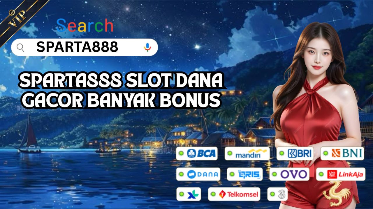 SPARTA888 SLOT DANA GACOR BANYAK BONUS